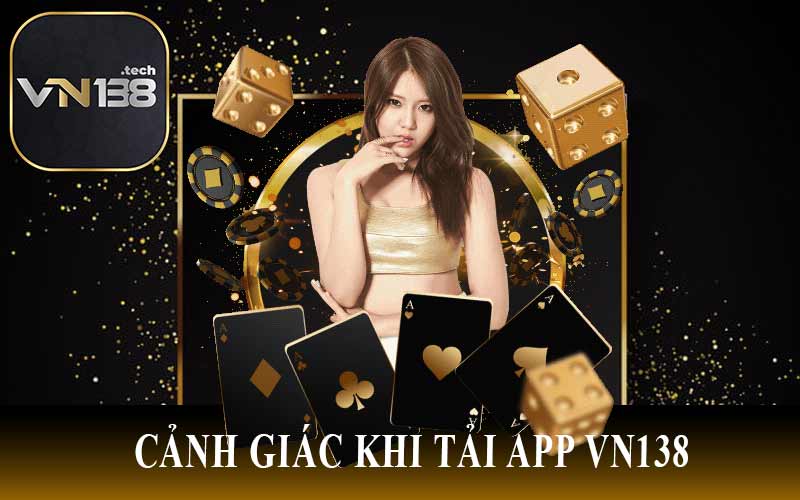 Cảnh Giác Khi Tải App VN138