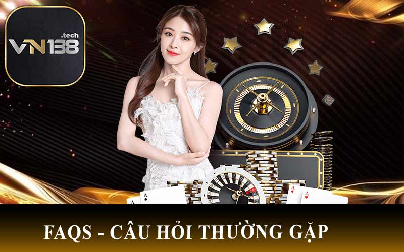 FAQs - Câu Hỏi Thường Gặp 