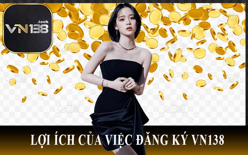 Lợi Ích Của Việc Đăng Ký VN138