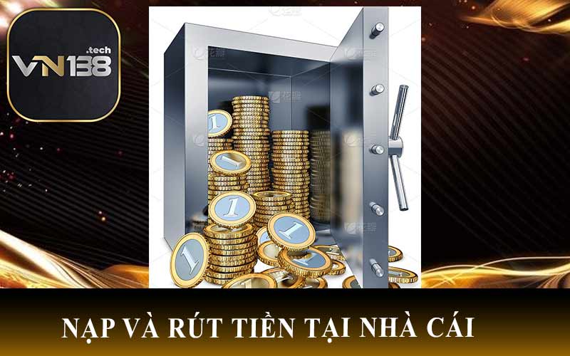 Nạp và Rút Tiền Tại Nhà Cái